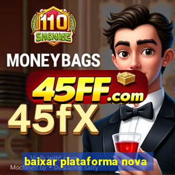 baixar plataforma nova